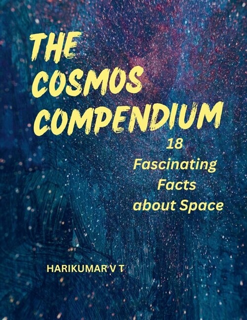 The Cosmos Compendium: 18 Fascinating Facts about Space (Paperback)