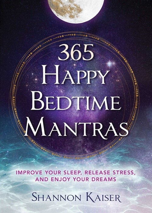 365 Happy Bedtime Mantras: Improve Your Sleep, Release Stress, and Enjoy Your Dreams (Paperback)