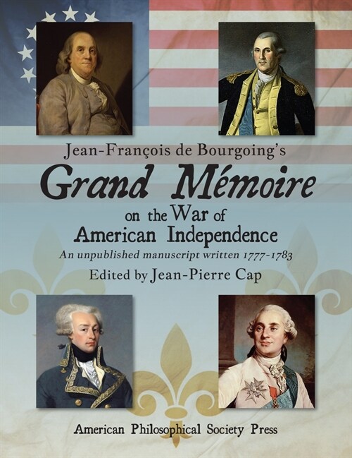 Jean-Fran?is de Bourgoings Grand M?oire on the War of American Independence: An Unpublished Manuscript Written 1777-1783, Two-Volume Set (Paperback)