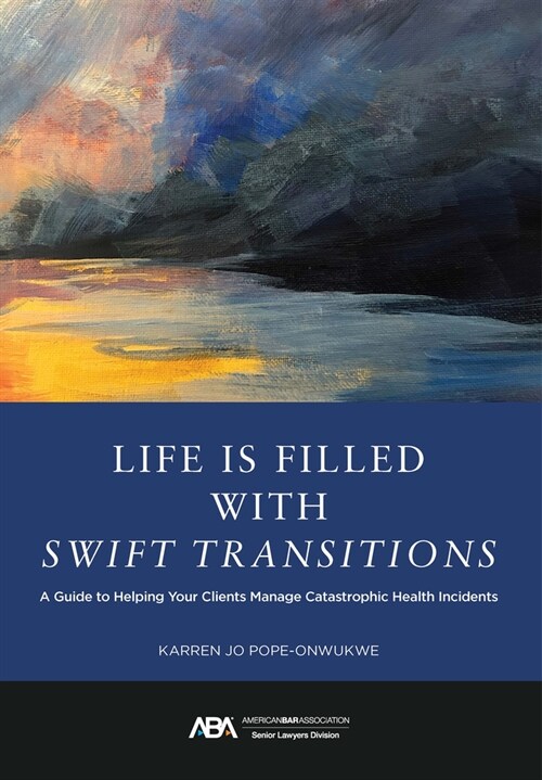 Life Is Filled with Swift Transitions: A Guide to Helping Your Clients Manage Catastrophic Health Incidents (Paperback)