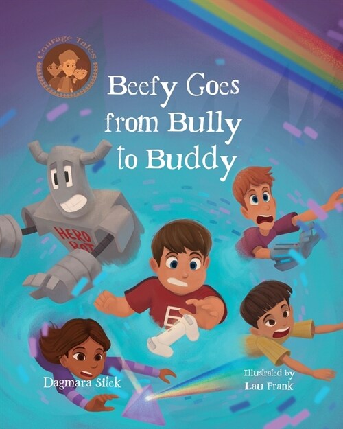 Beefy Goes From Bully To Buddy: Childrens Book About Bullying (Paperback)