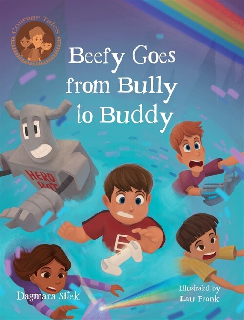 Beefy Goes From Bully To Buddy: Childrens Book About Bullying (Hardcover)
