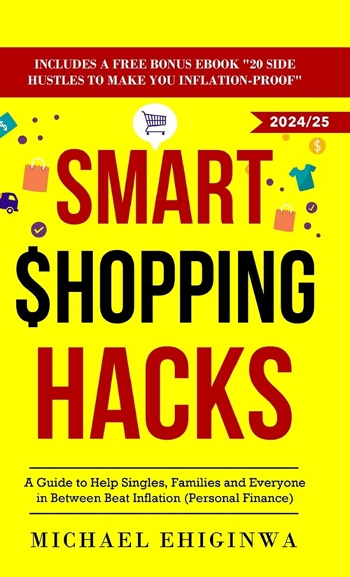 Smart Shopping Hacks: A Guide to Help Singles, Families, and Everyone in Between Beat Inflation (Personal Finance) (Hardcover)