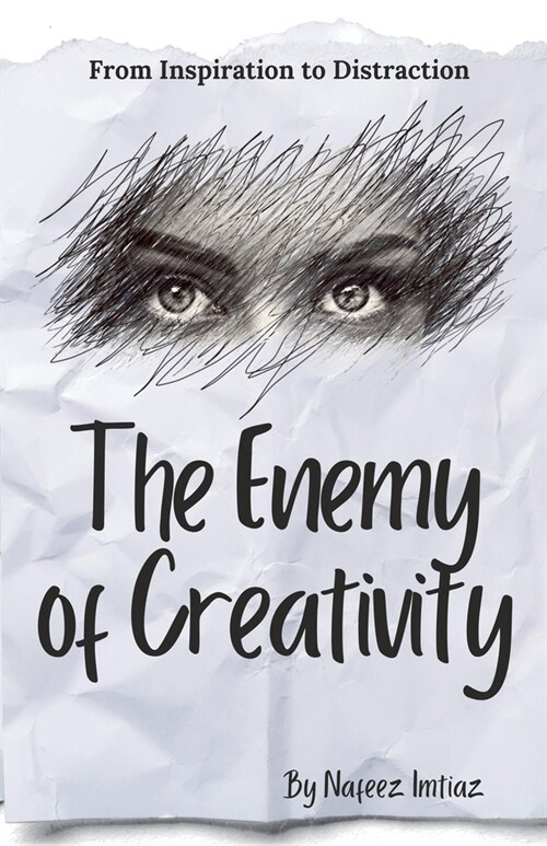 The Enemy of Creativity: From Inspiration to Distraction (Paperback)