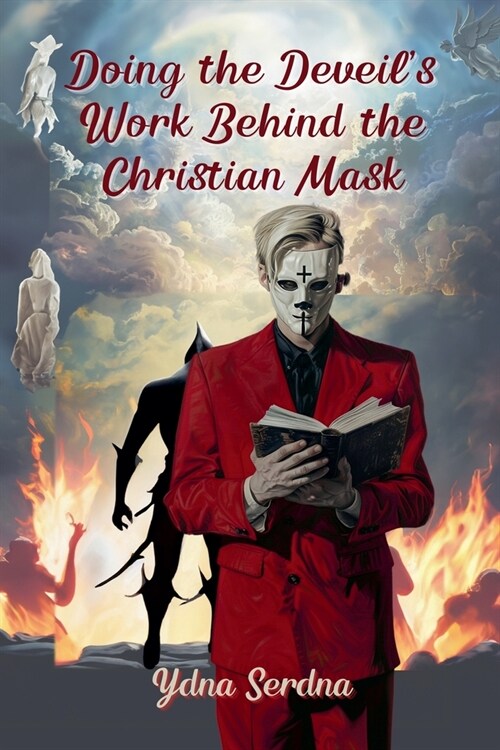 Doing The Devils Work Behind the Christian Mask (Paperback)