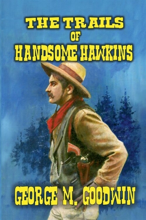 The Trails of Handsome Hawkins (Paperback)