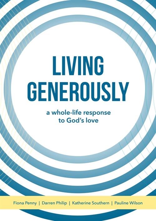 Living Generously: A Whole-Life Response to Gods Love (Paperback)