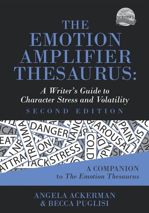 The Emotion Amplifier Thesaurus: A Writers Guide to Character Stress and Volatility (Second Edition) (Paperback)