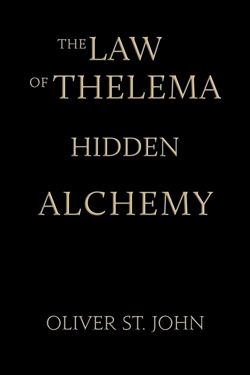 The Law of Thelema-Hidden Alchemy (Paperback)