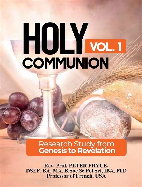 Holy Communion, Vol. 1: Research Study from Genesis to Revelation (Hardcover)