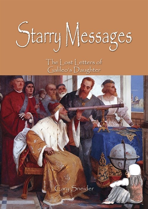 Starry Messages: The Lost Letters of Galileos Daughter (Paperback)