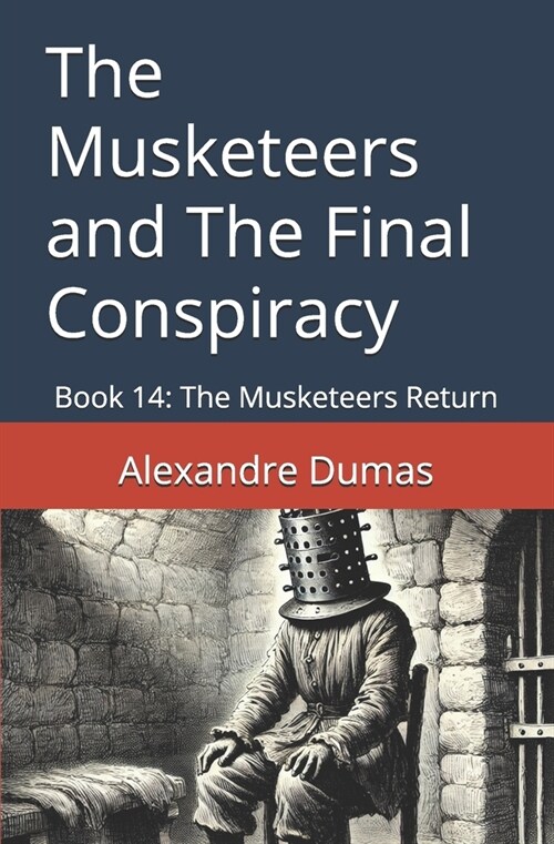 The Musketeers and The Final Conspiracy: Book 14: The Musketeers Return (Paperback)