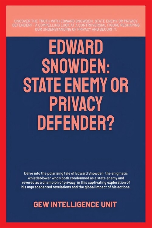 Edward Snowden: State Enemy Or Privacy Defender? (Paperback)