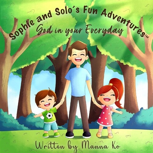 Sophie And Solos Fun Adventures: God in Your Everyday (Paperback)