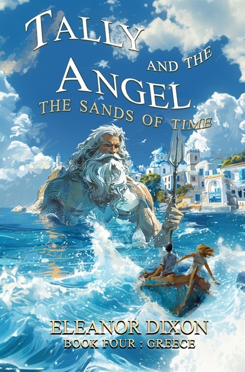 Tally and the Angel The Sands of Time: Thrilling Middle Grade fantasy adventure where Greek Myths come alive! (Paperback)