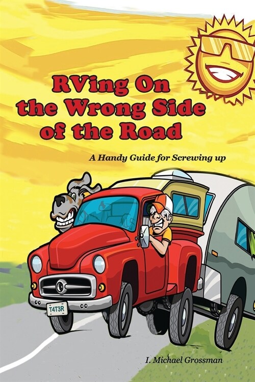 RVing On the Wrong Side of the Road: A Handy Guide For Screwing Up (Paperback)