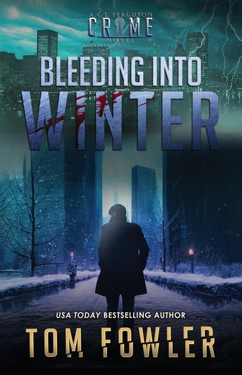 Bleeding into Winter: A C.T. Ferguson Crime Novel (Paperback)