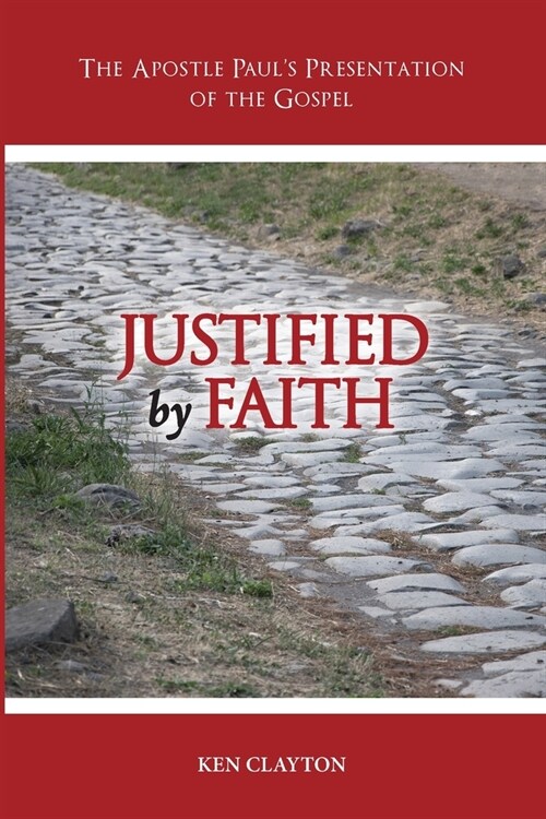 Justified by Faith: The Apostle Pauls Presentation of the Gospel (Paperback)