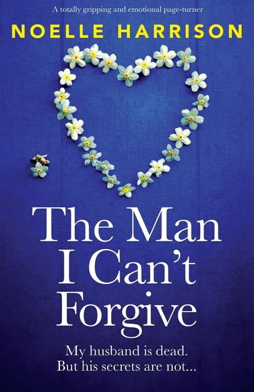 The Man I Cant Forgive: A totally gripping and emotional page-turner (Paperback)