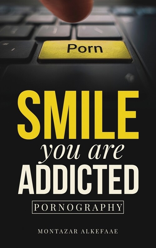 Smile you are addicted: Pornography (Hardcover)