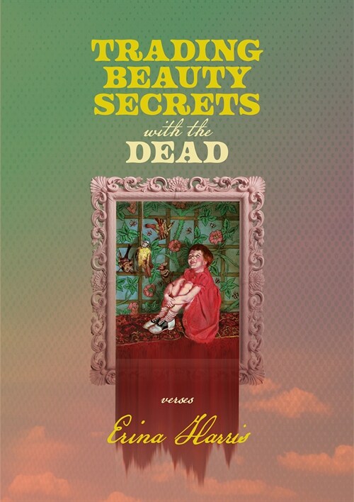 Trading Beauty Secrets with the Dead (Paperback)