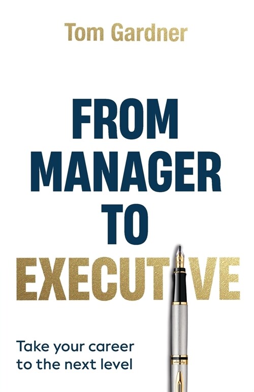 From Manager to Executive: Take Your Career to the Next Level (Paperback)