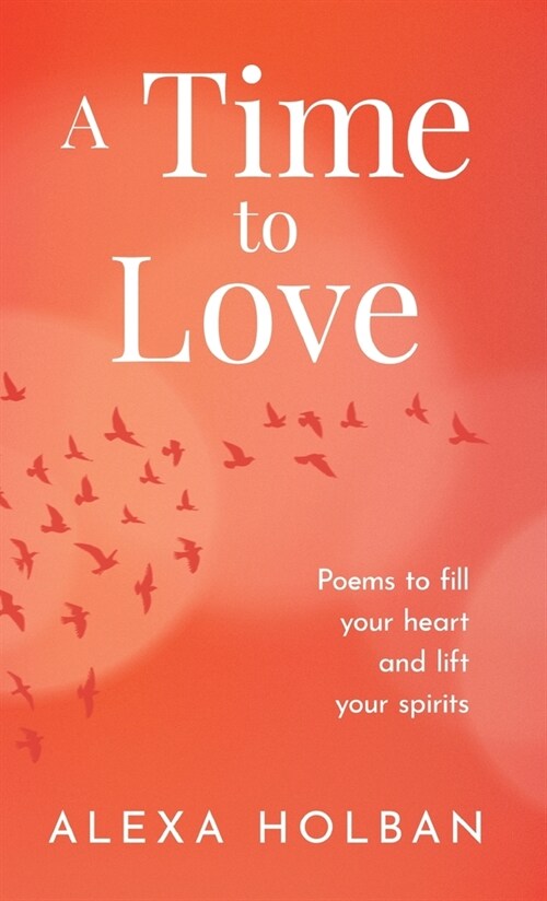 A Time to Love: Poems to fill your heart and lift your spirits (Hardcover)