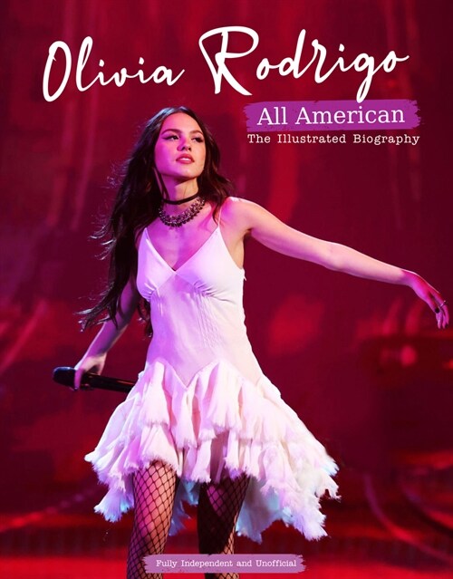 Olivia Rodrigo - All American : The Illustrated Biography (Hardcover)