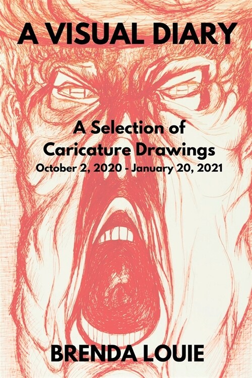 A Visual Diary: A Selection of Caricature Drawings October 2, 2020 - January 20, 2021 (Paperback)