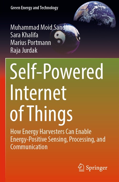 Self-Powered Internet of Things: How Energy Harvesters Can Enable Energy-Positive Sensing, Processing, and Communication (Paperback, 2023)