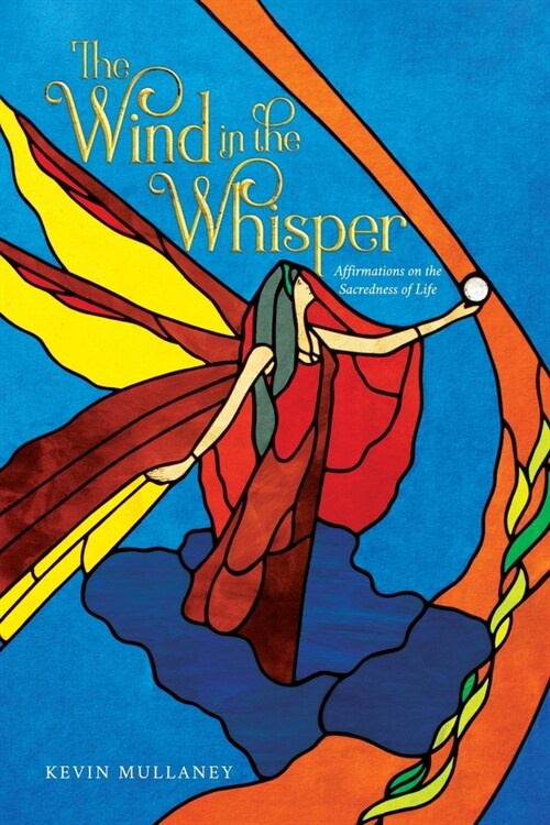 The Wind in the Whisper: Affirmations on the Sacredness of Life (Paperback)