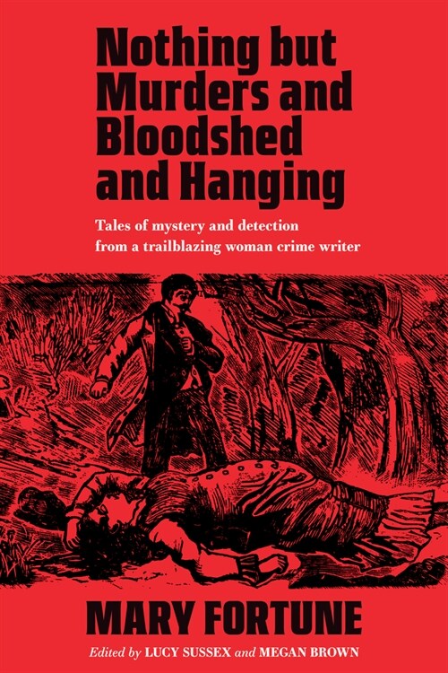 Nothing But Murders and Bloodshed and Hanging (Paperback)