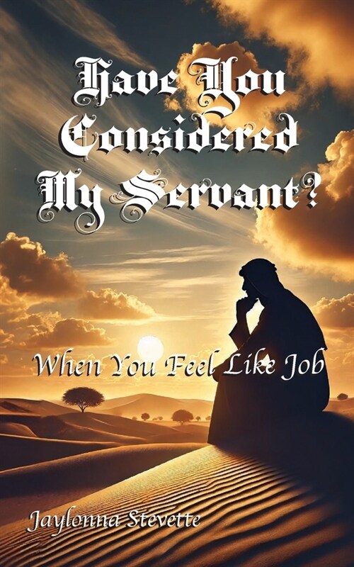 Have You Considered My Servant?: When You Feel Like Job (Paperback)