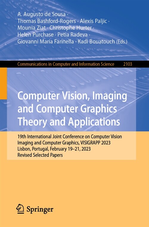 Computer Vision, Imaging and Computer Graphics Theory and Applications: 18th International Joint Conference on Computer Vision, Imaging and Computer G (Paperback, 2024)