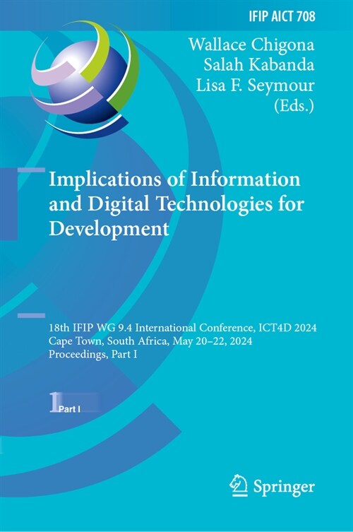 Implications of Information and Digital Technologies for Development: 18th Ifip Wg 9.4 International Conference, Ict4d 2024, Cape Town, South Africa, (Hardcover, 2024)