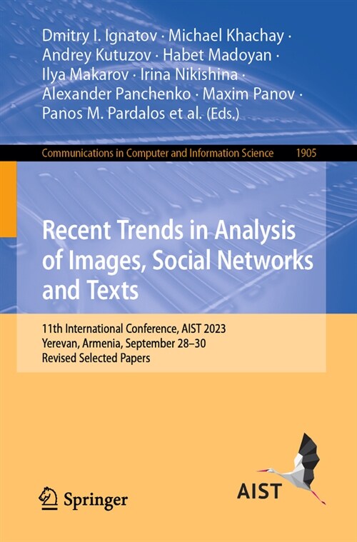 Recent Trends in Analysis of Images, Social Networks and Texts: 11th International Conference, Aist 2023, Yerevan, Armenia, September 28-30, Revised S (Paperback, 2024)