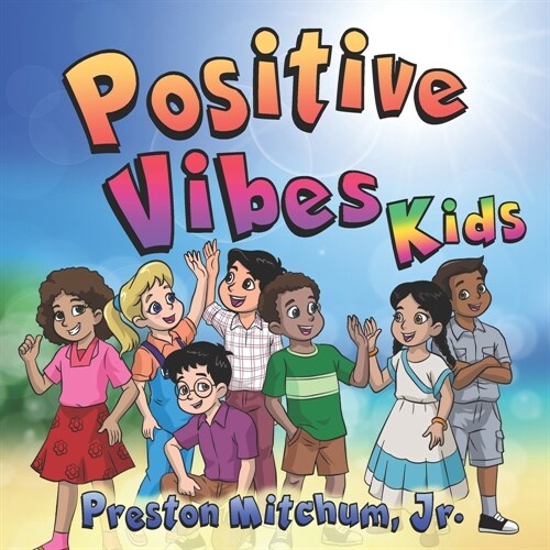 Positive Vibes Kids - The Picture Book: A Look at Positivity! (Paperback)