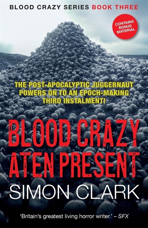 Blood Crazy Aten Present: The post-apocalyptic juggernaut powers on to an epoch-making third instalment! (Paperback)