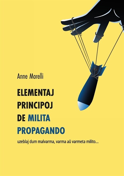 Elementaj principoj de milita propagando: uzeblaj dum malvarma, varma aŭ varmeta milito... (Paperback)