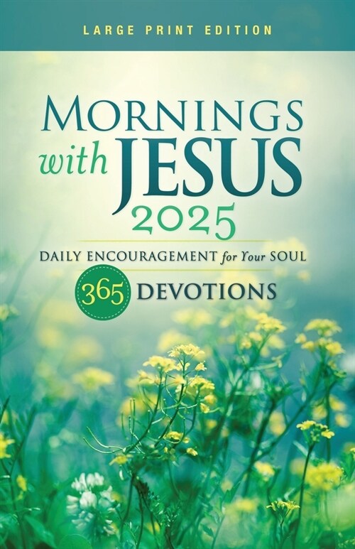 Mornings with Jesus 2025 Large Print: Daily Encouragement for Your Soul (Paperback)