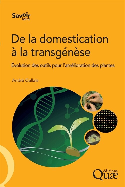 De la domestication ?la transg??e: ?olution des outils pour lam?ioration des plantes (Paperback)