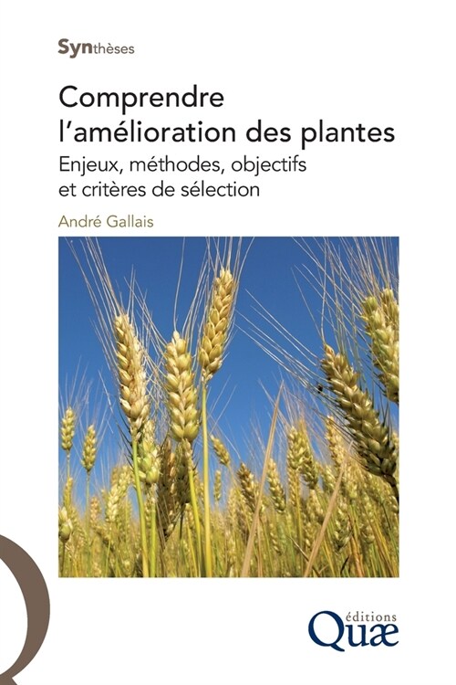 Comprendre lam?ioration des plantes: Enjeux, m?hodes, objectifs et crit?es de s?ection. (Paperback)