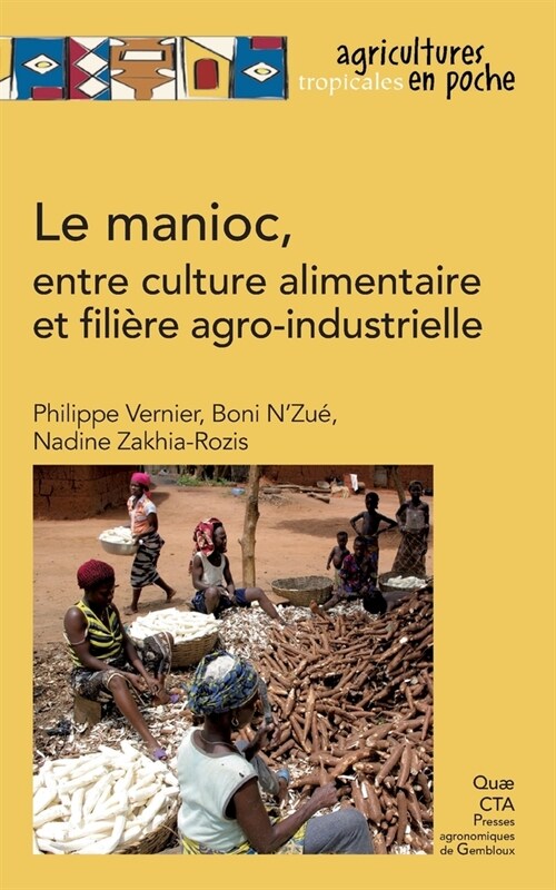 Le manioc: Entre culture alimentaire et fili?e agro-industrielle (Paperback)