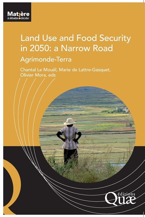 Land food and use security in 2050: a narrow road: Agrimonde-Terra (Paperback)