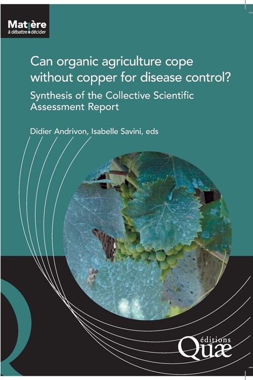 Can organic agriculture cope without copper for disease control?: Synthesis of the Collective Scientific Assessment Report (Paperback)