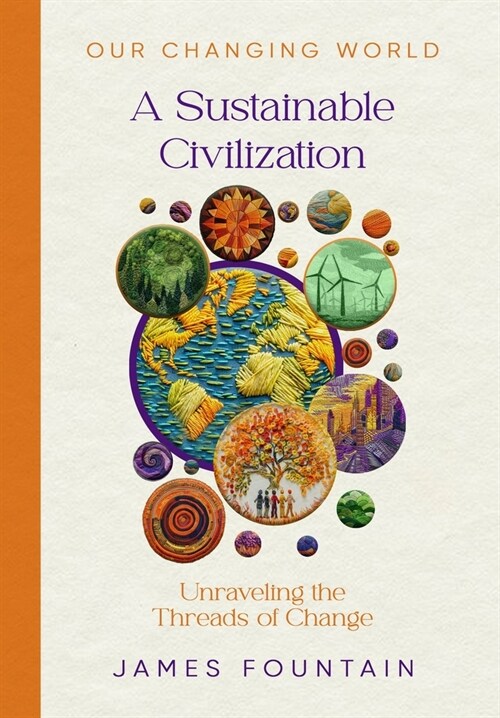 A Sustainable Civilization: Unraveling the Threads of Change (Hardcover)