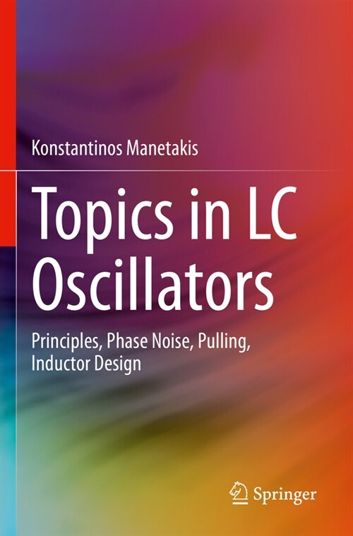 Topics in LC Oscillators: Principles, Phase Noise, Pulling, Inductor Design (Paperback, 2023)