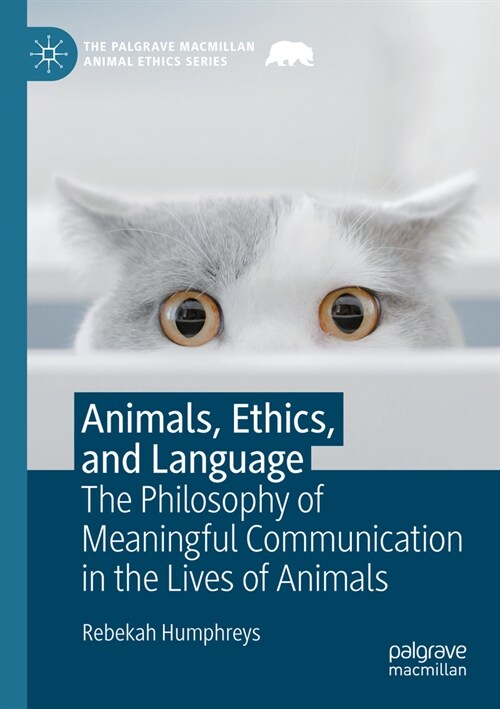 Animals, Ethics, and Language: The Philosophy of Meaningful Communication in the Lives of Animals (Paperback, 2023)