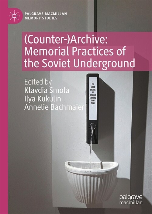 (Counter-)Archive: Memorial Practices of the Soviet Underground (Hardcover, 2024)