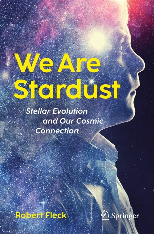 We Are Stardust: Stellar Evolution and Our Cosmic Connection (Paperback, 2024)